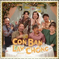 Lời bài hát Con Bạn Lấy Chồng (Original Soundtrack From “Con Nhót Mót Chồng”) – Ờ Phương, Vinh Z, BlackBi