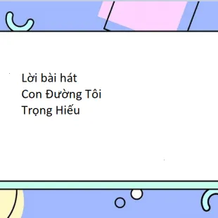 Lời bài hát Con Đường Tôi - Trọng Hiếu | Con Đường Tôi Lyrics