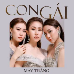 Lời bài hát Con Gái (Remix) – Mây Trắng