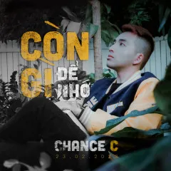 Lời bài hát Còn Gì Để Nhớ – Chance C