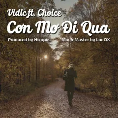 Lời bài hát Cơn Mơ Đi Qua – Vidic, Choice, HTropix