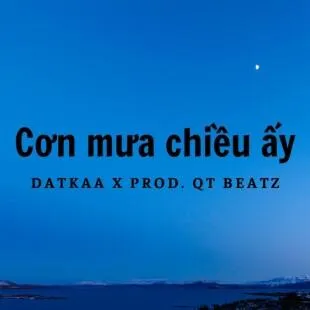 Lời bài hát Cơn mưa chiều ấy - Datkaa X Prod. Qt Beatz | Cơn mưa chiều ấy Lyrics