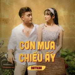 Lời bài hát Cơn Mưa Chiều Ấy – DatKaa