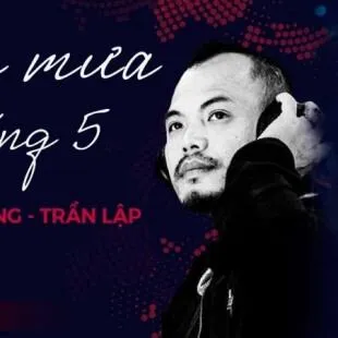 Lời bài hát Cơn mưa tháng 5 - Tùng Dương x Trần Lập | Cơn mưa tháng 5 Lyrics