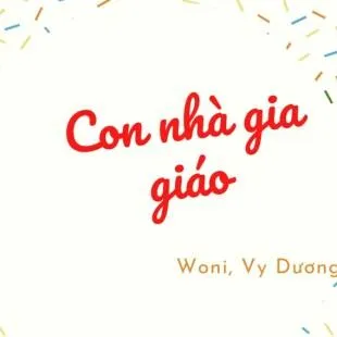 Lời bài hát Con nhà gia giáo - Woni, Vy Dương | Con nhà gia giáo Lyrics