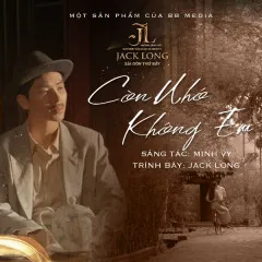 Lời bài hát Còn Nhớ Không Em – Jack Long