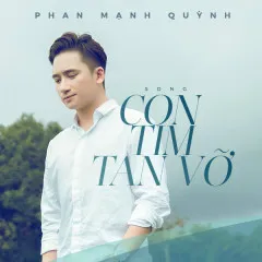 Lời bài hát Con Tim Tan Vỡ – Phan Mạnh Quỳnh