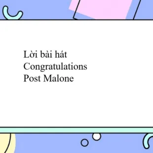 Lời bài hát Congratulations - Post Malone | Congratulations Lyrics