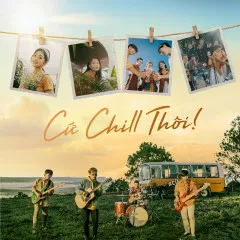 Lời bài hát Cứ Chill Thôi – Chillies, Suni Hạ Linh, Rhymastic