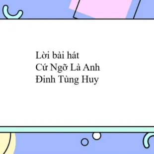 Lời bài hát Cứ Ngỡ Là Anh - Đinh Tùng Huy | Cứ Ngỡ Là Anh Lyrics