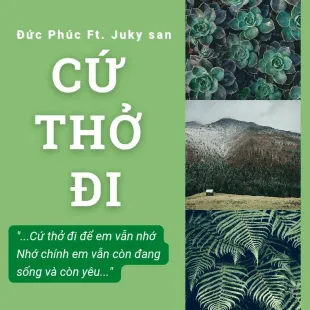 Lời bài hát Cứ thở đi - Đức Phúc ft. Juky San | Cứ thở đi Lyrics