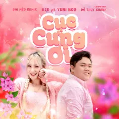 Lời bài hát Cục Cưng Ơi – H2K, YuniBoo