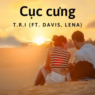 Lời bài hát Cục cưng - T.R.I (Ft. Davis, Lena) | Cục cưng Lyrics