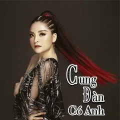 Lời bài hát Cung Đàn Có Anh (Remix) – Saka Trương Tuyền