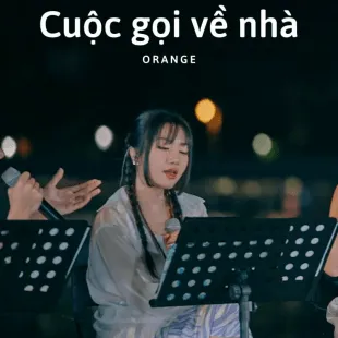 Lời bài hát Cuộc gọi về nhà - Orange | Cuộc gọi về nhà Lyrics