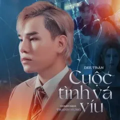 Lời bài hát Cuộc Tình Vá Víu – Dee Trần