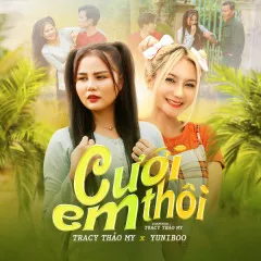 Lời bài hát Cưới Em Thôi – Tracy Thảo My, YuniBoo