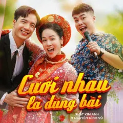 Lời bài hát Cưới Nhau Là Đúng Bài – Nhật Kim Anh, Nguyễn Đình Vũ