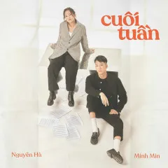 Lời bài hát Cuối Tuần – Nguyên Hà, Minh Min