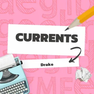 Lời bài hát Currents - Drake | Currents Lyrics