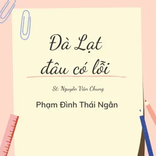 Lời bài hát Đà Lạt đâu có lỗi - Phạm Đình Thái Ngân | Đà Lạt đâu có lỗi Lyrics