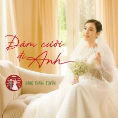 Lời bài hát Đám Cưới Đi Anh – Đặng Thanh Tuyền