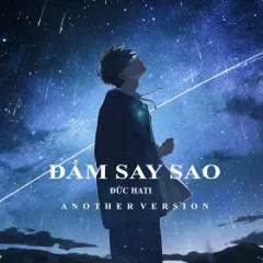 Lời bài hát Đắm Say Sao (Another Version) – Đức Hati