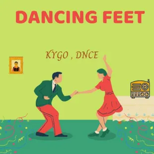 Lời bài hát Dancing feet - Kygo , DNCE | Dancing feet Lyrics