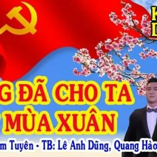 Lời bài hát Đảng Đã Cho Ta Một Mùa Xuân - Trần Thụy Miên | Đảng Đã Cho Ta Một Mùa Xuân Lyrics