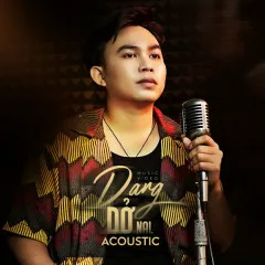 Lời bài hát Dang Dở (Acoustic Version) – Nal, CT