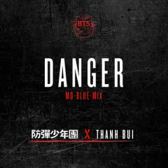 Lời bài hát Danger (Mo-Blue-Mix) – BTS, Thanh Bùi