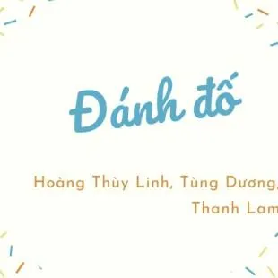 Lời bài hát Đánh đố - Hoàng Thùy Linh, Tùng Dương, Thanh Lam | Đánh đố Lyrics