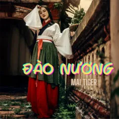 Lời bài hát Đào Nương – Mai Tiger