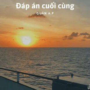 Lời bài hát Đáp án cuối cùng - Quân A.P | Đáp án cuối cùng Lyrics