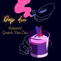 Lời bài hát Dập Dìu (Acoustic Version) – thaison!, Quách Văn Cáo