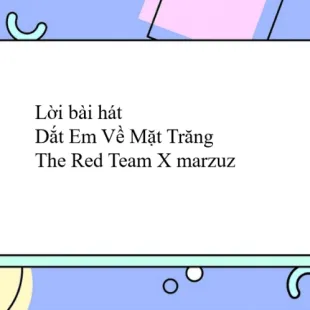 Lời bài hát Dắt Em Về Mặt Trăng - The Red Team X marzuz | Dắt Em Về Mặt Trăng Lyrics