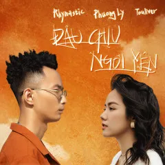 Lời bài hát Đâu Chịu Ngồi Yên – Rhymastic, Phương Ly, Touliver