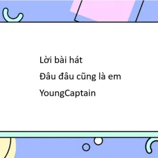 Lời bài hát Đâu đâu cũng là em – YoungCaptain | Đâu đâu cũng là em Lyrics