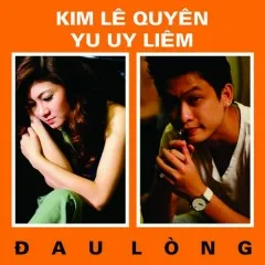 Lời bài hát Đau Lòng – Kim Lê Quyên, Yu Uy Liêm