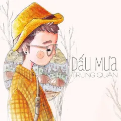 Lời bài hát Dấu Mưa – Trung Quân Idol