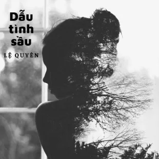 Lời bài hát Dẫu tình sầu - Lệ Quyên | Dẫu tình sầu Lyrics