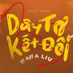 Lời bài hát Dây Tơ Kết Đôi – Nana Liu, KaWaiiBi