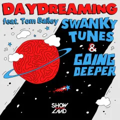 Lời bài hát Daydreaming – Swanky Tunes, Going Deeper, Tom Bailey