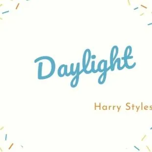 Lời bài hát Daylight - Harry Styles | Daylight Lyrics