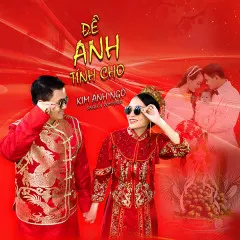 Lời bài hát Để Anh Tính Cho – Kim Anh Ngô