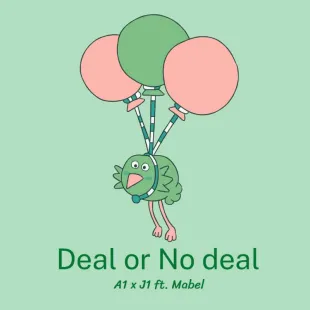 Lời bài hát Deal or No deal - A1 x J1 ft. Mabel | Deal or No deal Lyrics