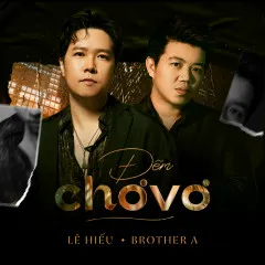 Lời bài hát Đêm Chơ Vơ – Lê Hiếu, Brother A Tuấn Anh