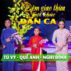 Lời bài hát Đêm Giao Thừa Nghe Một Khúc Dân Ca – Dương Nghi Đình, Dương Tú Vy, Dương Quế Anh