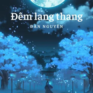 Lời bài hát Đêm lang thang - Đan Nguyên | Đêm lang thang Lyrics