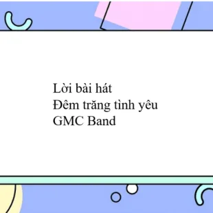 Lời bài hát Đêm trăng tình yêu - GMC Band | Đêm trăng tình yêu Lyrics